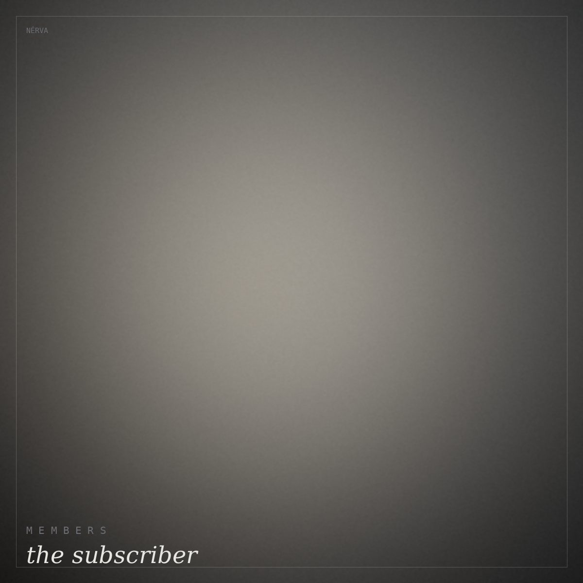 A quiet visit — the subscriber experience at Nérva